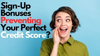 Sign Up Bonuses Preventing Your Perfect Credi.width .jpg