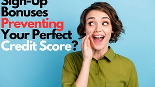 Sign Up Bonuses Preventing Your Perfect Credi.width .jpg